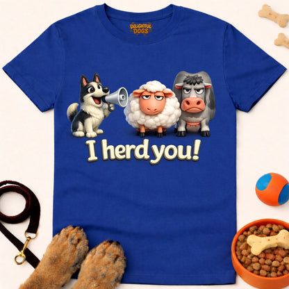 I HERD YOU!