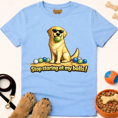 STOP STARING AT MY BALLS!
