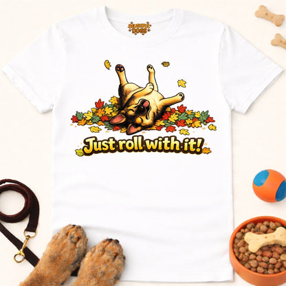 JUST ROLL WITH IT!