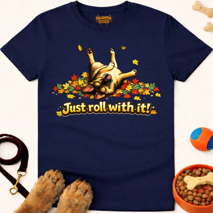 JUST ROLL WITH IT!