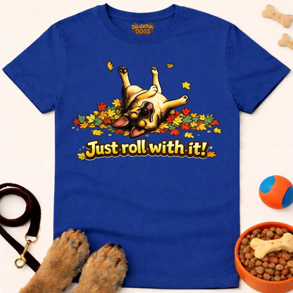JUST ROLL WITH IT!