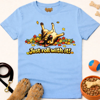 JUST ROLL WITH IT!