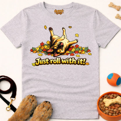 JUST ROLL WITH IT!