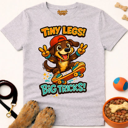TINY LEGS! BIG TRICKS!