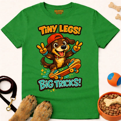 TINY LEGS! BIG TRICKS!
