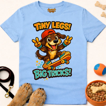 TINY LEGS! BIG TRICKS!