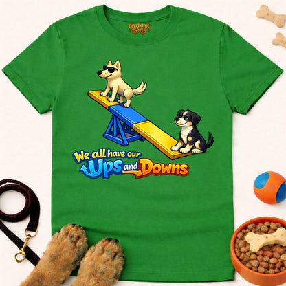 WE ALL HAVE OUR UPS AND DOWNS