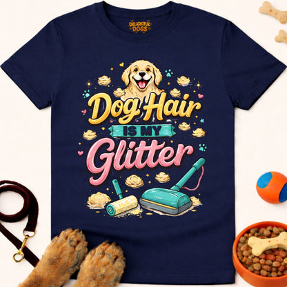 DOG HAIR IS MY GLITTER