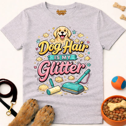 DOG HAIR IS MY GLITTER