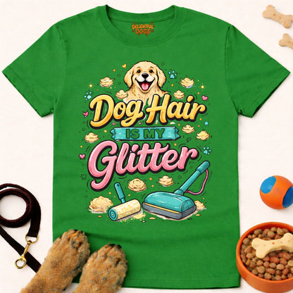 DOG HAIR IS MY GLITTER