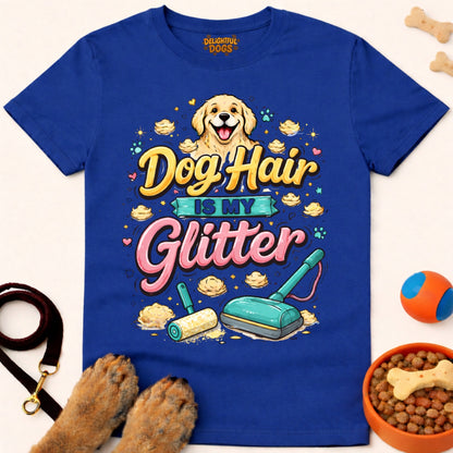 DOG HAIR IS MY GLITTER