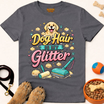 DOG HAIR IS MY GLITTER