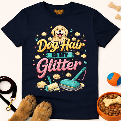 DOG HAIR IS MY GLITTER