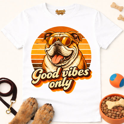 GOOD VIBES ONLY (BULLDOG 1 )