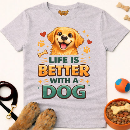 LIFE IS BETTER WITH A DOG