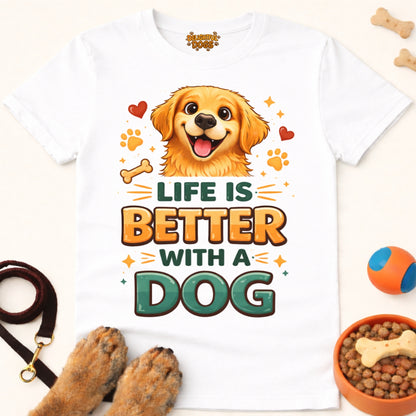 LIFE IS BETTER WITH A DOG