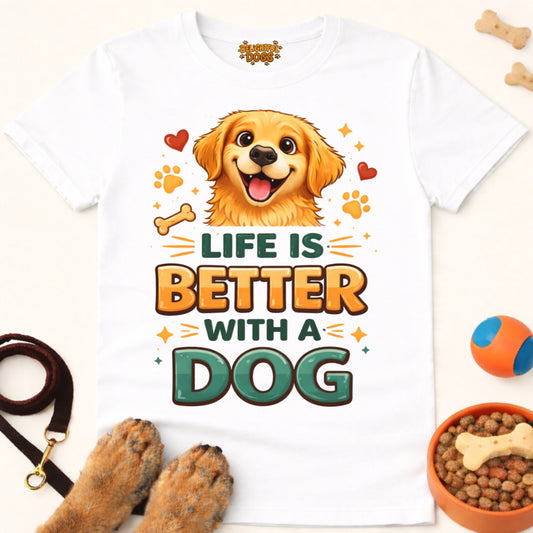 LIFE IS BETTER WITH A DOG