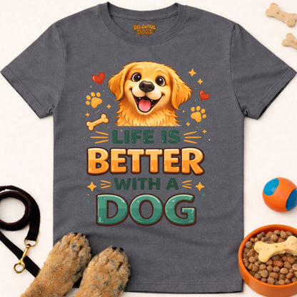 LIFE IS BETTER WITH A DOG