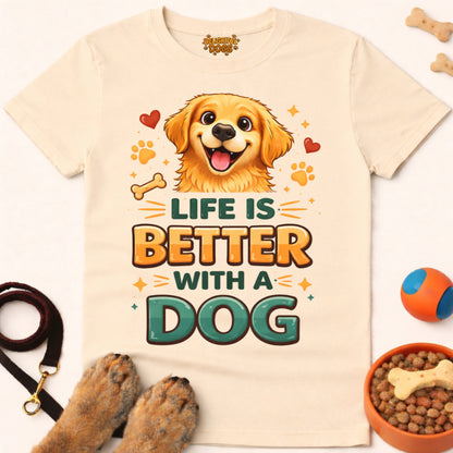 LIFE IS BETTER WITH A DOG
