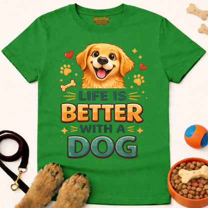 LIFE IS BETTER WITH A DOG