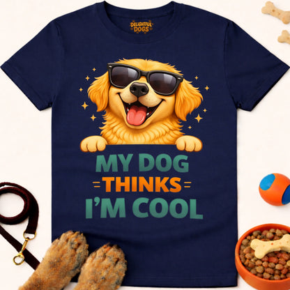 MY DOG THINKS I'M COOL