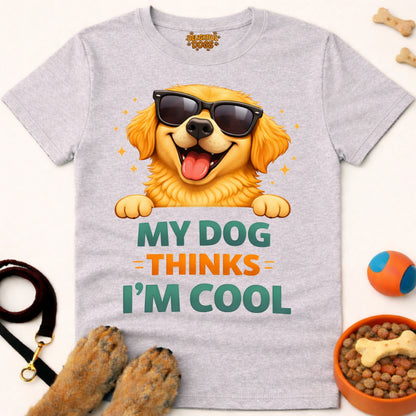 MY DOG THINKS I'M COOL