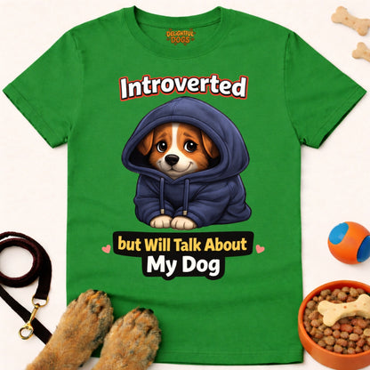 INTROVERTED BUT WILL TALK ABOUT MY DOG
