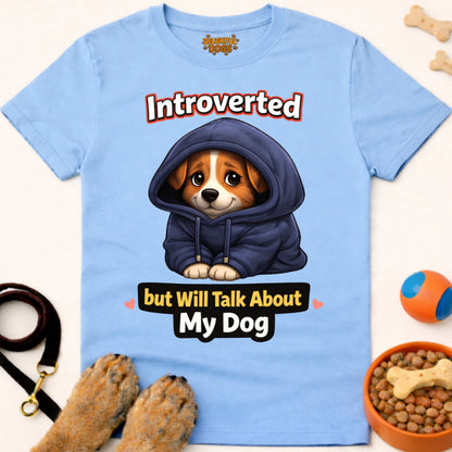 INTROVERTED BUT WILL TALK ABOUT MY DOG