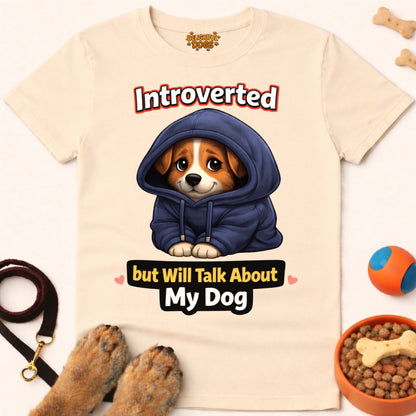 INTROVERTED BUT WILL TALK ABOUT MY DOG