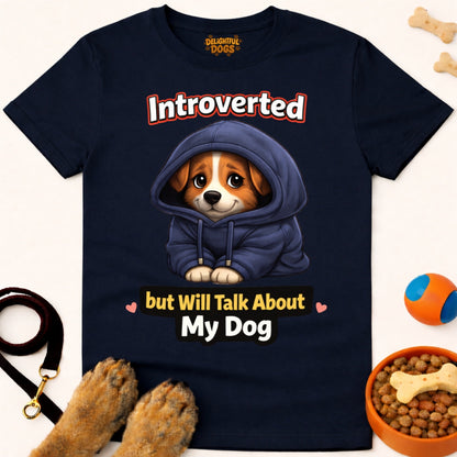 INTROVERTED BUT WILL TALK ABOUT MY DOG