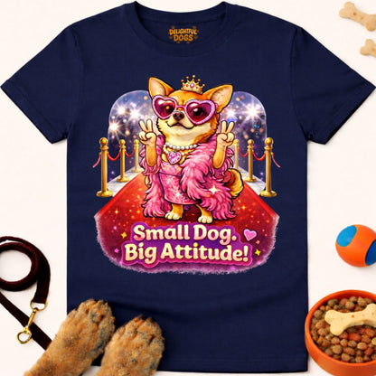 SMALL DOG. BIG ATTITUDE!