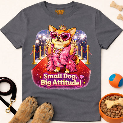 SMALL DOG. BIG ATTITUDE!