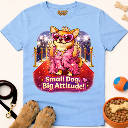 SMALL DOG. BIG ATTITUDE!