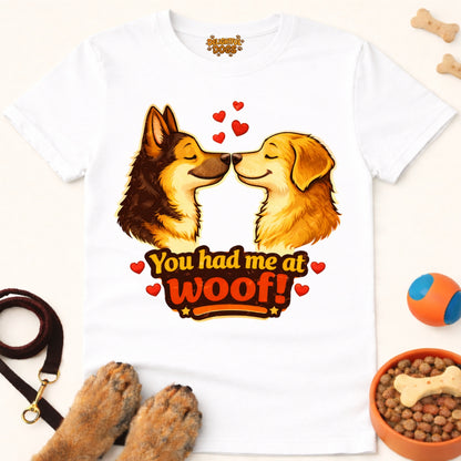 YOU HAD ME AT WOOF!