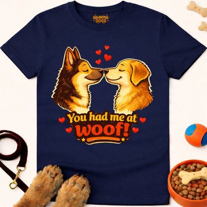 YOU HAD ME AT WOOF!