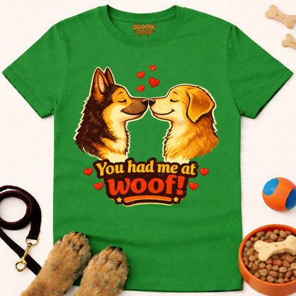 YOU HAD ME AT WOOF!